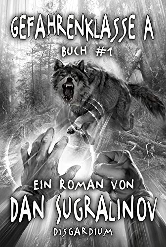 Gefahrenklasse A (Disgardium Buch #1): Eine dystopische LitRPG-Serie