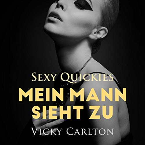 Mein Mann sieht zu: Sexy Quickies