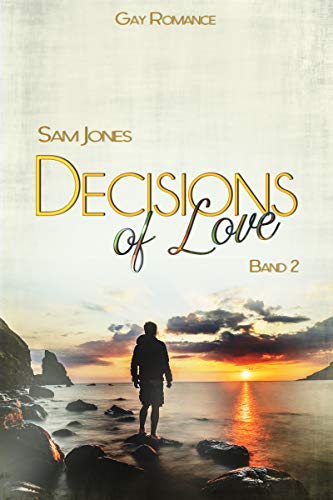 Decisions of Love - Band 2 (Decisions of Love Reihe)
