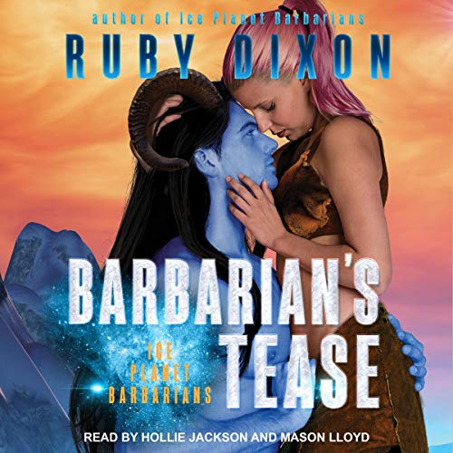 Barbarian’s Tease: Ice Planet Barbarians Series, Book 15