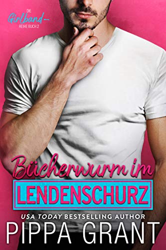 Bücherwurm im Lendenschurz (Die Girlband-Reihe 2)