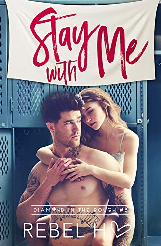 Stay With Me: A Grumpy Sunshine Romance (Diamond In The Rough Book 3)