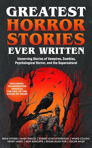 Greatest Horror Stories Ever Written: Unnerving Stories of Vampires, Zombies, Psychological Horror & the Supernatural (Including Frankenstein, Dracula, ... & more!) (Grapevine Books) (English Edition)