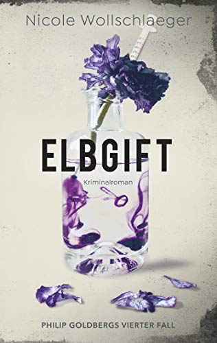 Elbgift: Philip Goldbergs vierter Fall (ELB-Krimireihe 4)