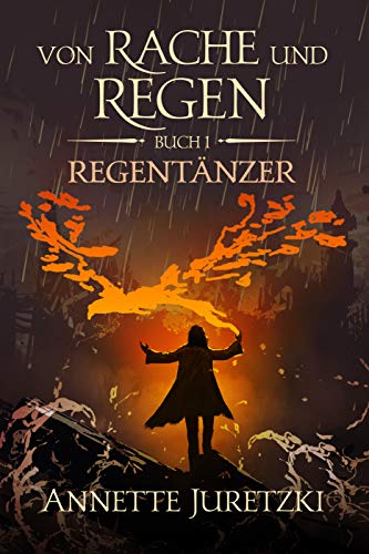 Von Rache und Regen: Regentänzer