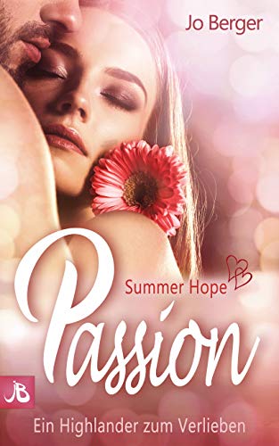 Summer Hope Passion: Ein Highlander zum Verlieben (Highland Gentlemen 5)