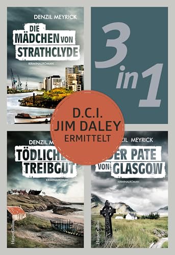 D.C.I. Jim Daley ermittelt: Die Mädchen von Strathclyde / Tödliches Treibgut / Der Pate von Glasgow (3in1) (eBundle)