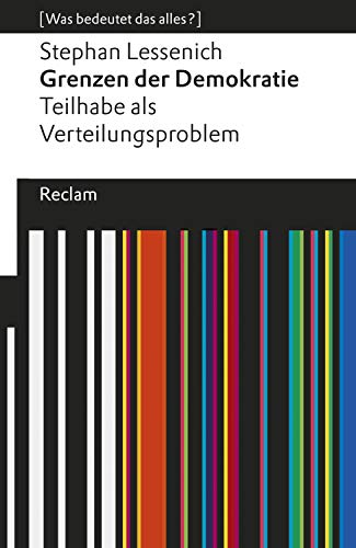Grenzen der Demokratie. Teilhabe als Verteilungsproblem: Teilhabe als Verteilungsproblem. [Was bedeutet das alles?] (Reclams Universal-Bibliothek – [Was bedeutet das alles?])