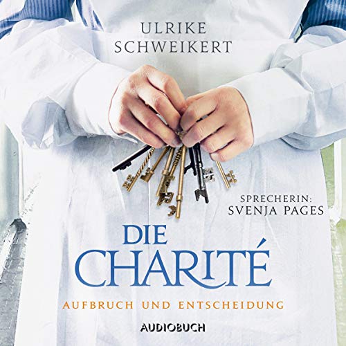 Die Charité - Aufbruch und Entscheidung: Die Charité-Reihe 2