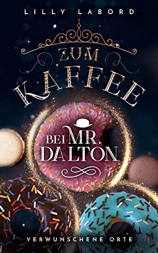 Zum Kaffee bei Mr. Dalton: Verwunschene Orte (Die Asperischen Magier 4)