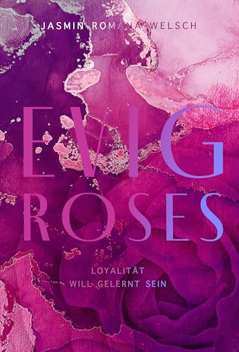 Evig Roses: Loyalität will gelernt sein (Evig Roses Band 6)