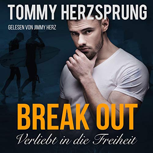 Break Out: Verliebt in die Freiheit