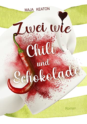 Zwei wie Chili und Schokolade: Liebesroman, romantische Komödie