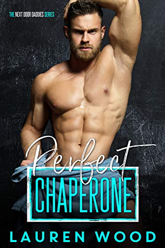 Perfect Chaperone (The Next Door Daddies Series Book 1)