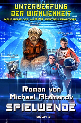 Spielwende (Unterwerfung der Wirklichkeit Buch 3): LitRPG-Serie