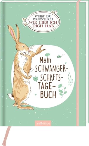 Weißt du eigentlich, wie lieb ich dich hab?: Mein Schwangerschaftstagebuch | Erinnerungsalbum für die unvergesslichsten Momente aus der Schwangerschaft
