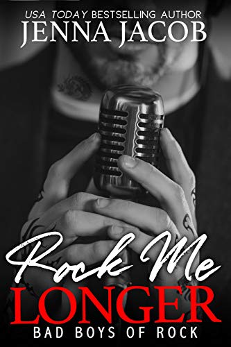 Rock Me Longer: A Forbidden Romance with Bonus Prequel (Bad Boys of Rock Book 1)