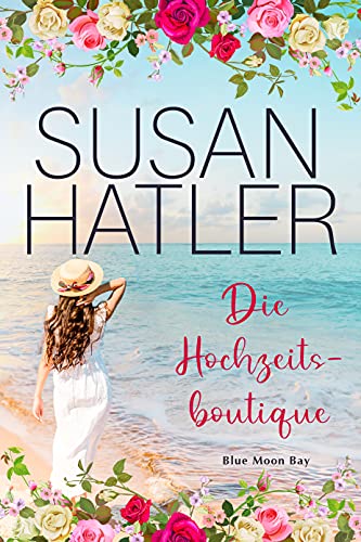 Die Hochzeitsboutique (Serie: Blue Moon Bay 7)