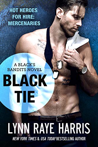Black Tie (Black's Bandits - Book 2): HOT Heroes for Hire: Mercenaries