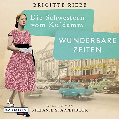 Die Schwestern vom Ku’damm. Wunderbare Zeiten: Die Schwestern vom Ku'damm 2