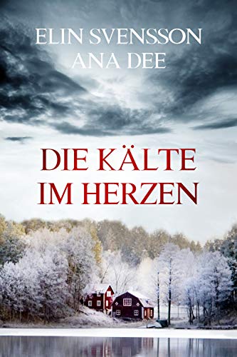 Die Kälte im Herzen: Schweden-Krimi (Bergström & Viklund 3)