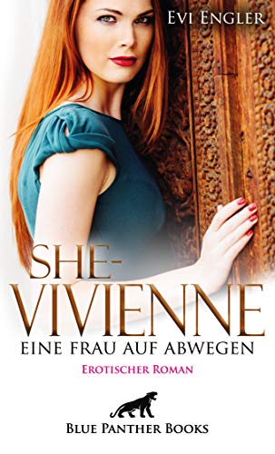 She - Vivienne, eine Frau auf Abwegen | Erotischer Roman: Können fünf Männer ihre schier grenzenlose Gier stillen? (Erotik Romane)