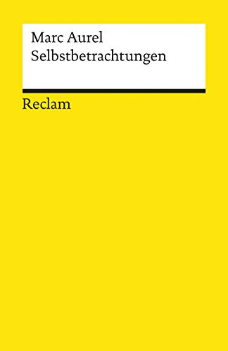 Selbstbetrachtungen. Textausgabe mit Literaturhinweisen und Nachwort: Aurel, Marc – Logik und Ethik – 19641 (Reclams Universal-Bibliothek)