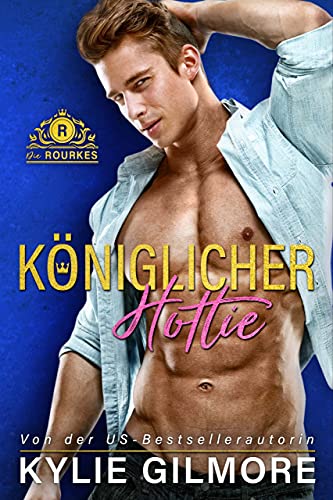 Königlicher Hottie (Die Rourkes aus Villroy 2)