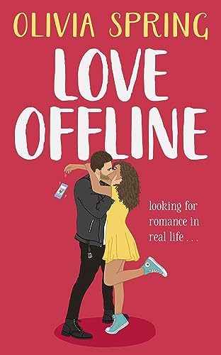 Love Offline: A fun, feel-good romantic comedy: Looking For Romance In Real Life