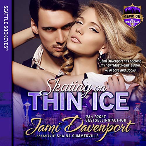 Skating on Thin Ice: Seattle Sockeyes Hockey (Game On in Seattle, Book 1)