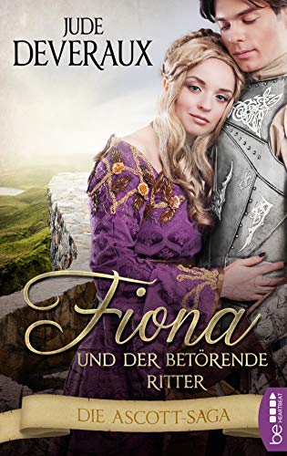 Fiona und der betörende Ritter: Die Ascott-Saga (Liebe und Schicksal der Ascott-Frauen 4)