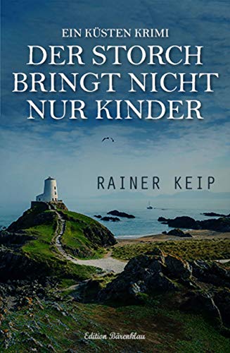 Der Storch bringt nicht nur Kinder: Ein Küsten-Krimi