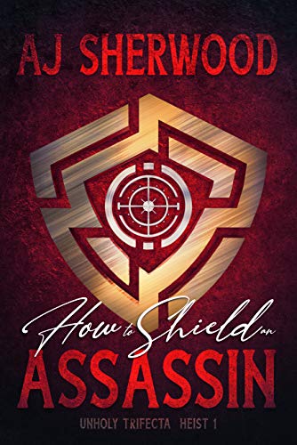How to Shield an Assassin (Unholy Trifecta Book 1)