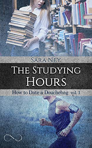 The studying hours (Serie How To Date a Douchebag Vol. 1)