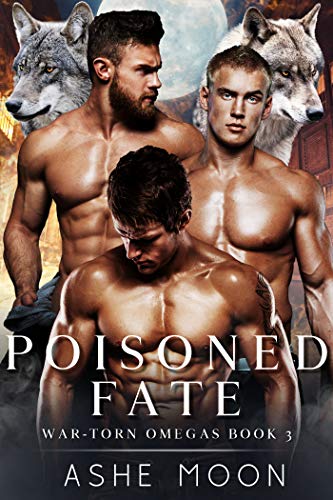 Poisoned Fate: A Thrilling Dark MMM Mpreg Romance (War-Torn Omegas Book 3)