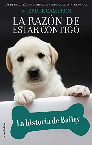 La razón de estar contigo. La historia de Bailey (Spanish Edition)