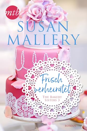 Frisch verheiratet (The Bakery Sisters 3)