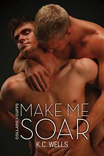 Make Me Soar (Collars and Cuffs Book 6)