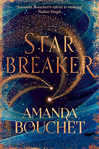 Starbreaker: 'Amanda Bouchet's talent is striking' Nalini Singh (The Endeavour Trilogy)