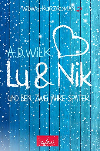 Lu & Nik. Und Ben. Zwei Jahre später. (Wenn du wieder gehst. Berührende Liebesroman Serie mit Happy End. 3)