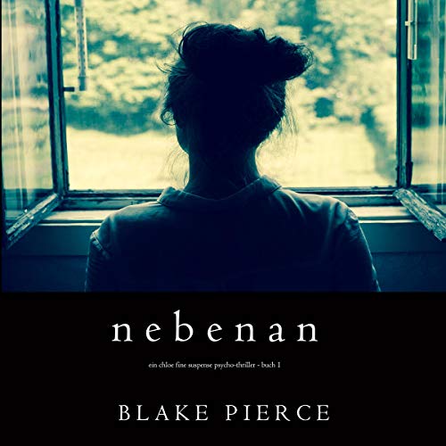 Nebenan: Ein Chloe Fine Suspense Psycho-Thriller - Buch 1