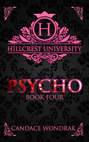 Psycho: A Dark College Romance (Hillcrest University Book 4)