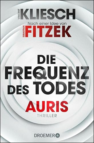 Die Frequenz des Todes: Auris. Nach einer Idee von Sebastian Fitzek | SPIEGEL Bestseller Nr. 1. Band 2 der Jula und Hegel-Thriller-Reihe (Ein Jula und Hegel-Thriller)