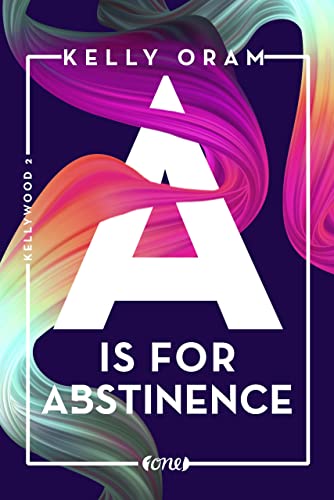 A is for Abstinence (Kellywood-Dilogie 2)