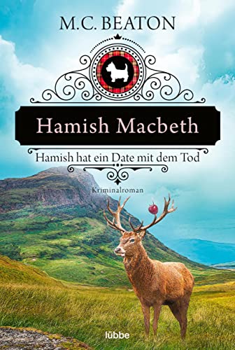 Hamish Macbeth hat ein Date mit dem Tod: Kriminalroman (Schottland-Krimis 8)