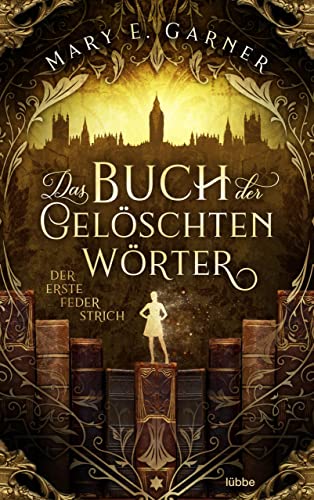 Das Buch der gelöschten Wörter - Der erste Federstrich: Roman (Die Chronik der Bücherwelt-Reihe 1)