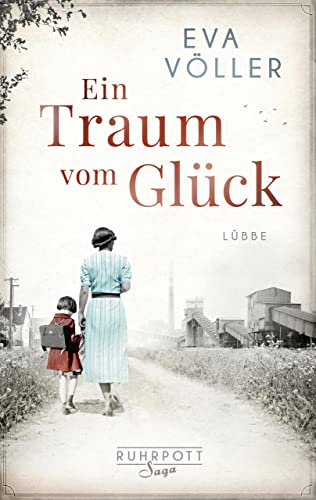 Ein Traum vom Glück: Die Ruhrpott-Saga. Roman