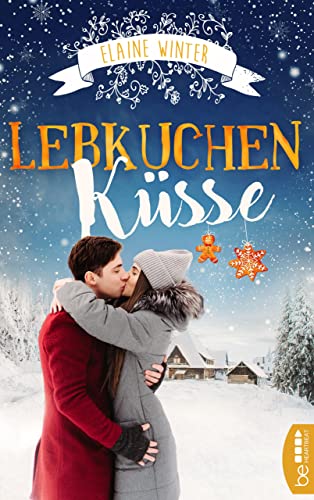 Lebkuchenküsse (Die schönsten Liebesromane für den Winter, die Adventszeit und Weihnachten 5)