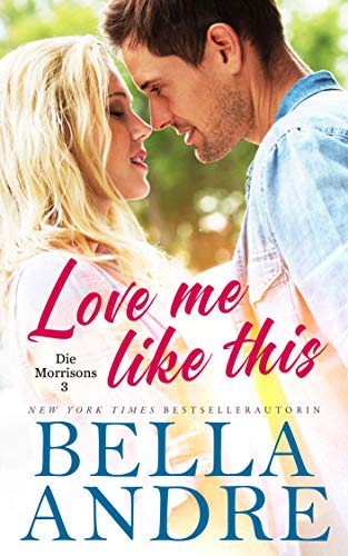 Love Me Like This (Die Morrisons 3)