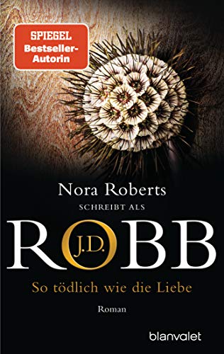 So tödlich wie die Liebe: Roman (Eve Dallas 39)